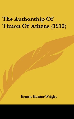 The Authorship Of Timon Of Athens (1910)