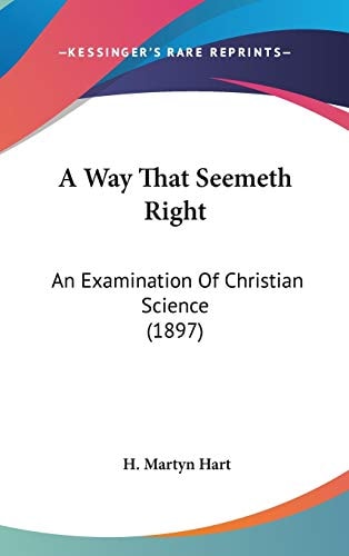 A Way That Seemeth Right An Examination Of Christian Science (1897)
