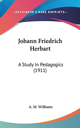Johann Friedrich Herbart A Study In Pedagogics (1911)