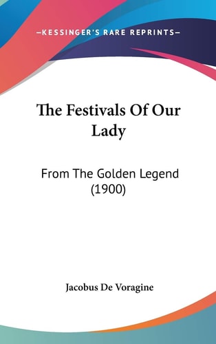 The Festivals Of Our Lady From The Golden Legend (1900)