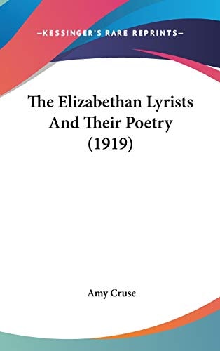 The Elizabethan Lyrists And Their Poetry (1919)