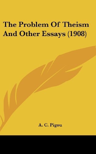 The Problem Of Theism And Other Essays (1908)