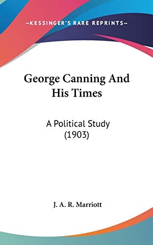 George Canning And His Times A Political Study (1903)
