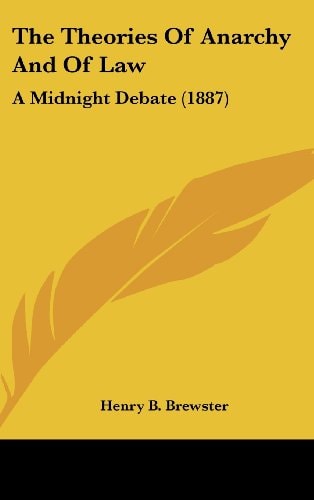 The Theories Of Anarchy And Of Law A Midnight Debate (1887)