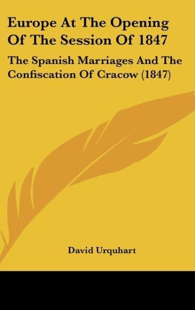 Europe At The Opening Of The Session Of 1847: The Spanish Marriages And The Confiscation Of Cracow (1847)