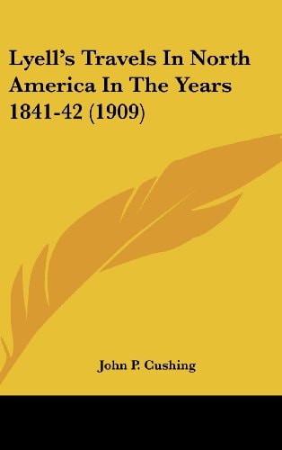 Lyell's Travels In North America In The Years 1841-42 (1909)