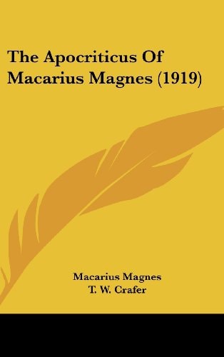 The Apocriticus Of Macarius Magnes (1919)