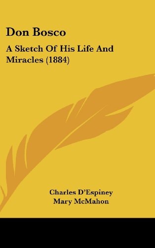 Don Bosco A Sketch of His Life and Miracles (1884)