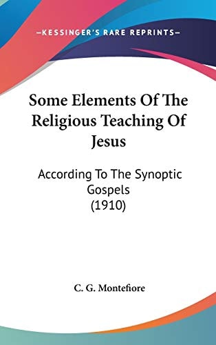 Some Elements Of The Religious Teaching Of Jesus According To The Synoptic Gospels (1910)