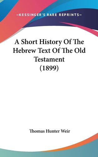 A Short History of the Hebrew Text of the Old Testament