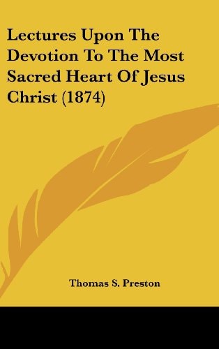 Lectures Upon The Devotion To The Most Sacred Heart Of Jesus Christ (1874)