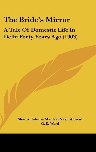 The Bride's Mirror A Tale Of Domestic Life In Delhi Forty Years Ago (1903)