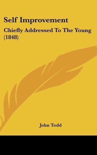 Self Improvement: Chiefly Addressed To The Young (1848)