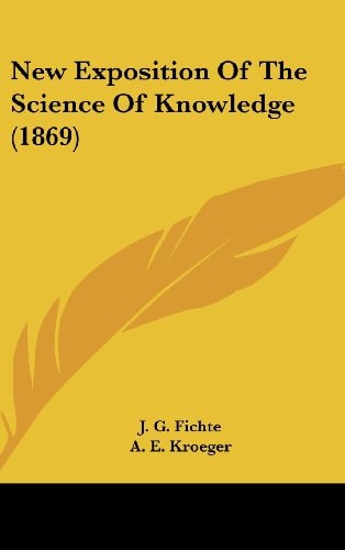 New Exposition of the Science of Knowledge