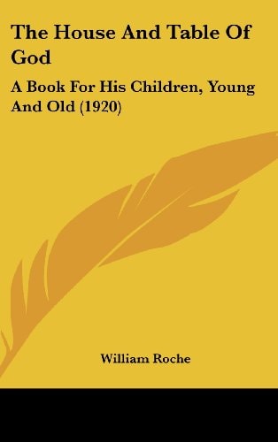 The House And Table Of God A Book For His Children, Young And Old (1920)