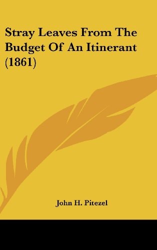 Stray Leaves From The Budget Of An Itinerant (1861)