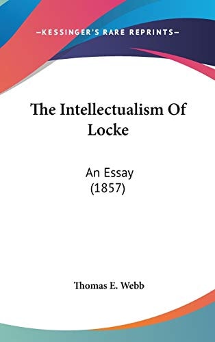 The Intellectualism Of Locke An Essay (1857)