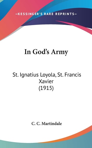 In God's Army St. Ignatius Loyola, St. Francis Xavier (1915)