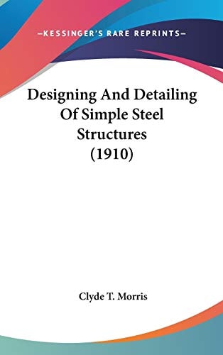 Designing And Detailing Of Simple Steel Structures (1910)