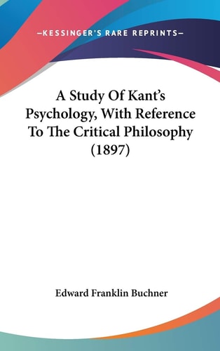 A Study Of Kant's Psychology, With Reference To The Critical Philosophy (1897)