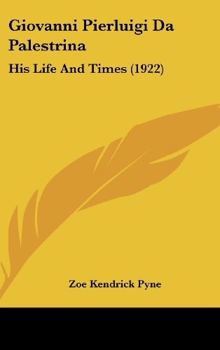 Giovanni Pierluigi Da Palestrina His Life And Times (1922)