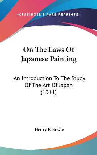 On The Laws Of Japanese Painting An Introduction To The Study Of The Art Of Japan (1911)