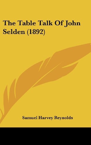 The Table Talk Of John Selden (1892)