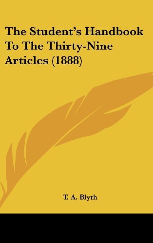 The Student's Handbook To The Thirty-Nine Articles (1888)