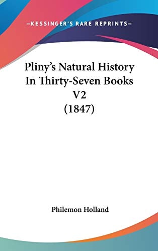 Pliny's Natural History In Thirty-Seven Books V2 (1847)