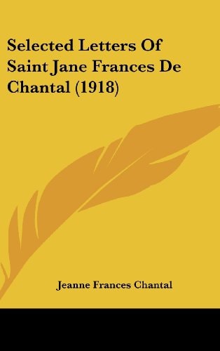 Selected Letters Of Saint Jane Frances De Chantal (1918)