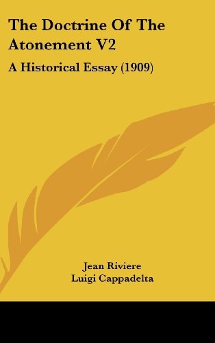 The Doctrine Of The Atonement V2 A Historical Essay (1909)