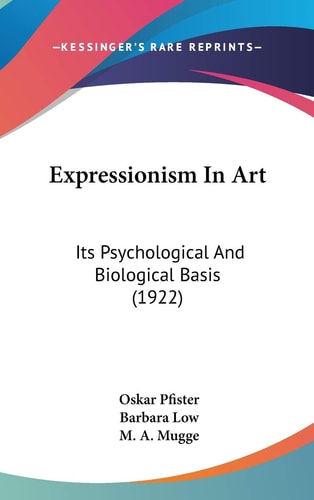 Expressionism In Art Its Psychological And Biological Basis (1922)