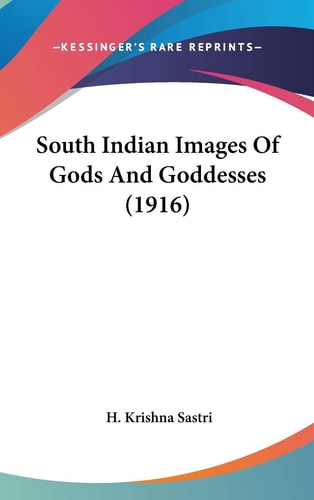 South Indian Images of Gods and Goddesses (1916)