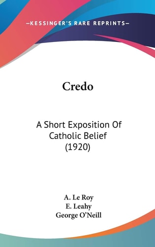 Credo: A Short Exposition of Catholic Belief (1920)