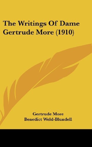 The Writings Of Dame Gertrude More (1910)