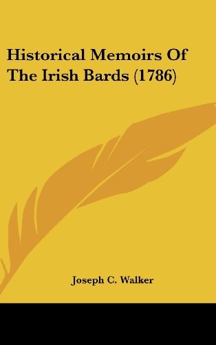 Historical Memoirs Of The Irish Bards (1786)