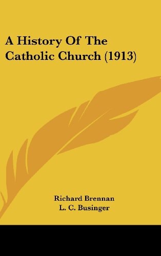 A History Of The Catholic Church (1913)
