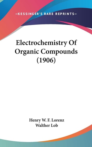 Electrochemistry Of Organic Compounds (1906)