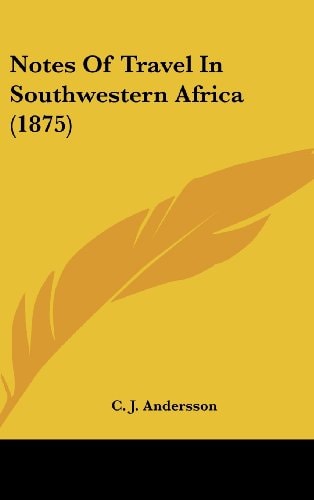 Notes Of Travel In Southwestern Africa (1875)
