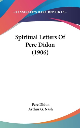 Spiritual Letters Of Pere Didon (1906)