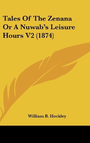 Tales Of The Zenana Or A Nuwab's Leisure Hours V2 (1874)