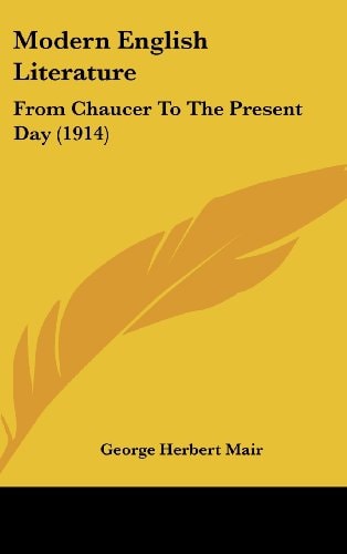 Modern English Literature From Chaucer To The Present Day (1914)