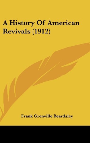 A History Of American Revivals (1912)