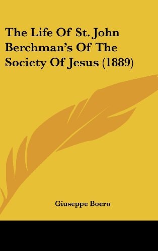 The Life Of St. John Berchman's Of The Society Of Jesus (1889)