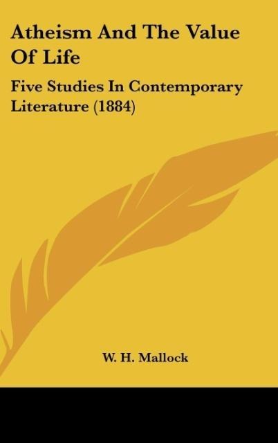 Atheism And The Value Of Life: Five Studies In Contemporary Literature (1884)