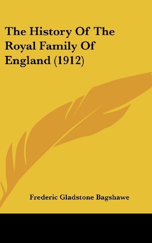 The History Of The Royal Family Of England (1912)