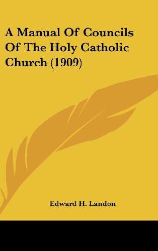 A Manual Of Councils Of The Holy Catholic Church (1909)
