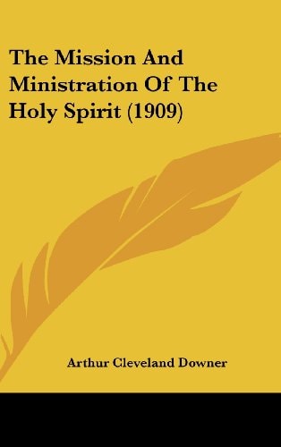 The Mission And Ministration Of The Holy Spirit (1909)