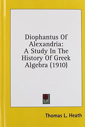 Diophantus Of Alexandria A Study In The History Of Greek Algebra (1910)