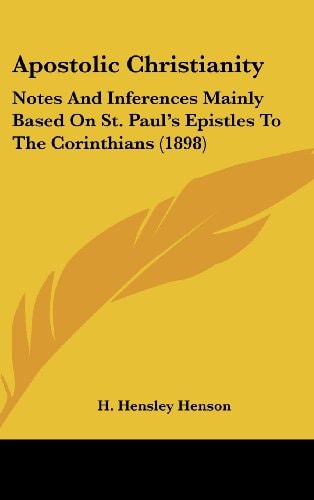 Apostolic Christianity Notes And Inferences Mainly Based On St. Paul's Epistles To The Corinthians (1898)
